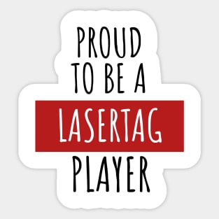 Proud to be a lasertag player Sticker